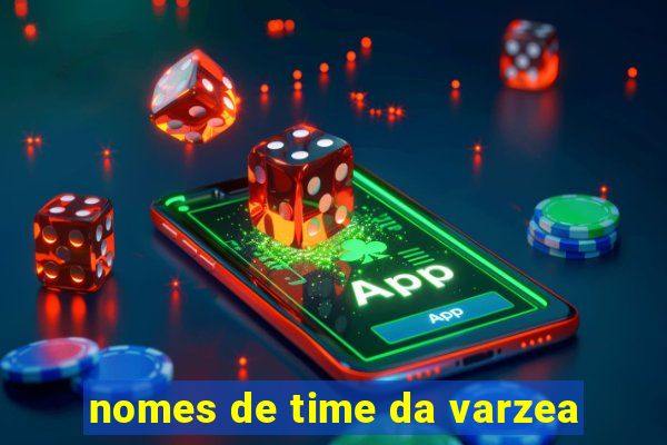 nomes de time da varzea